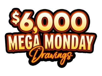 $6,000 Mega Monday Drawings