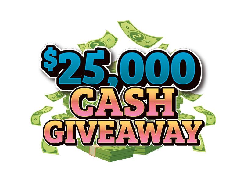 $25,000 Cash Giveaway
