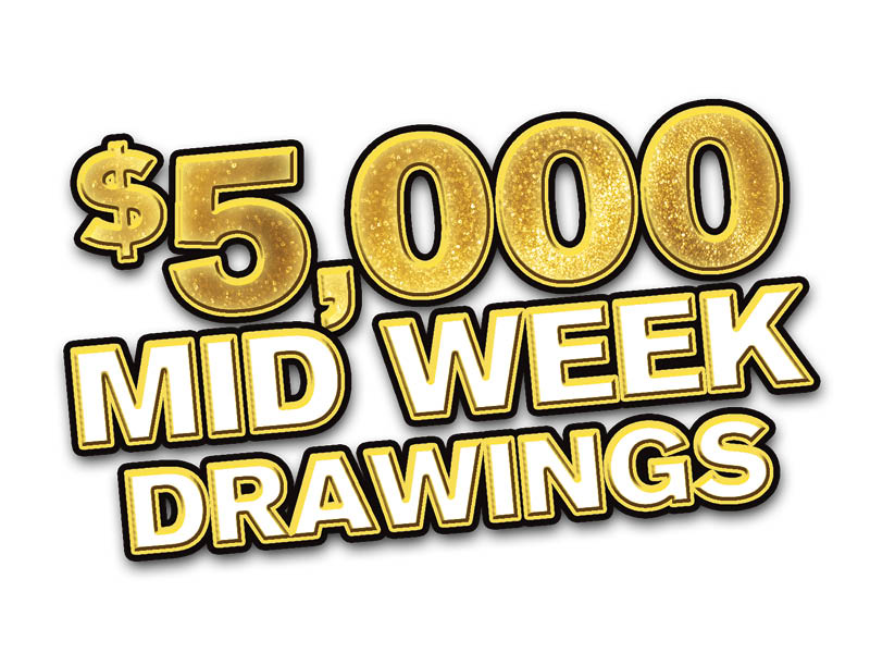 $5,000 Midweek Drawings