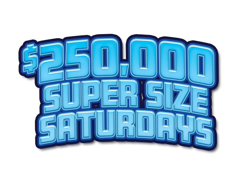 $250,000 Supersize Saturdays